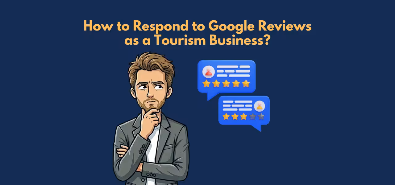 How to Respond to Google Reviews as a Tourism Business How to Respond to Google Reviews as a Tourism Business