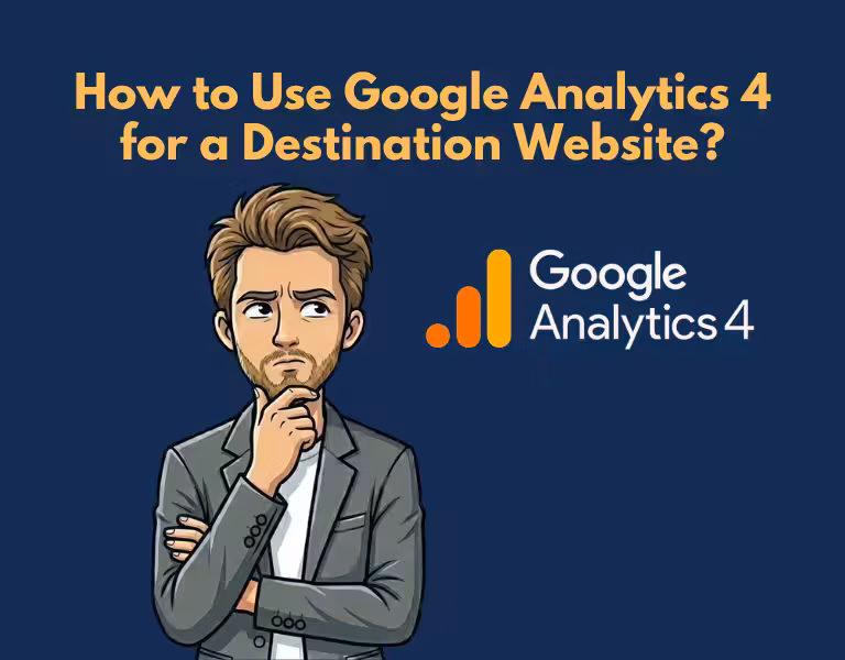 How to Use Google Analytics 4 for a Destination Website A Practical Setup Guide