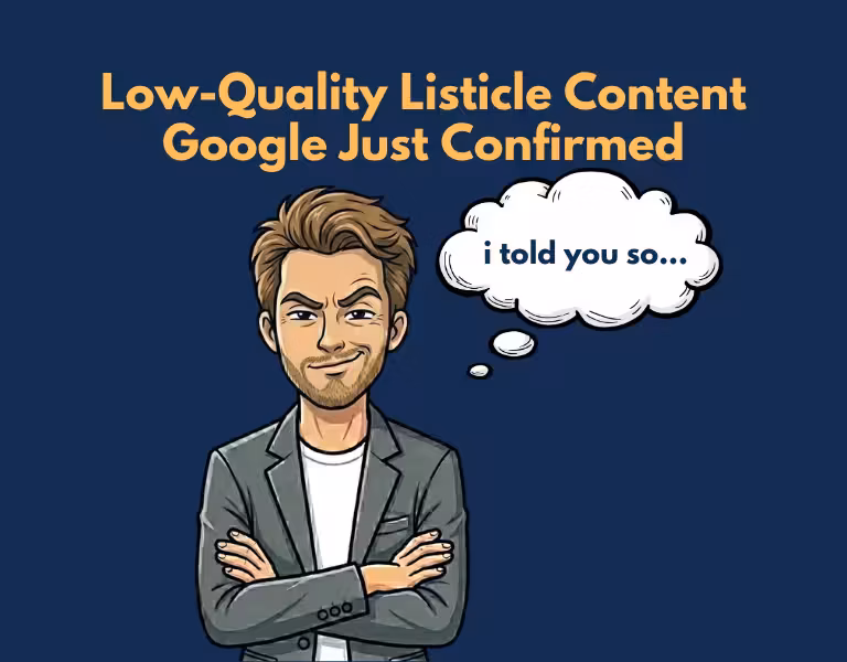 Low-Quality Listicle Content - Google Just Confirmed. And It Cost Me a Job