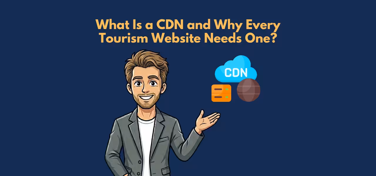 What Is a CDN and Why Every Tourism Website Needs One What Is a CDN and Why Every Tourism Website Needs One